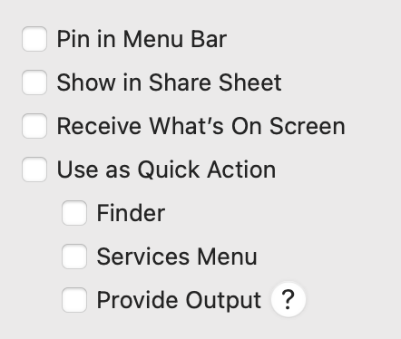 Pin in Menu Bar Show in Share Sheet Receive What's On Screen Use as Quick Action Finder Services Menu Provide Output